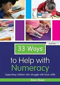 33 Ways to Help with Numeracy: Supporting Children who Struggle Basic Skills