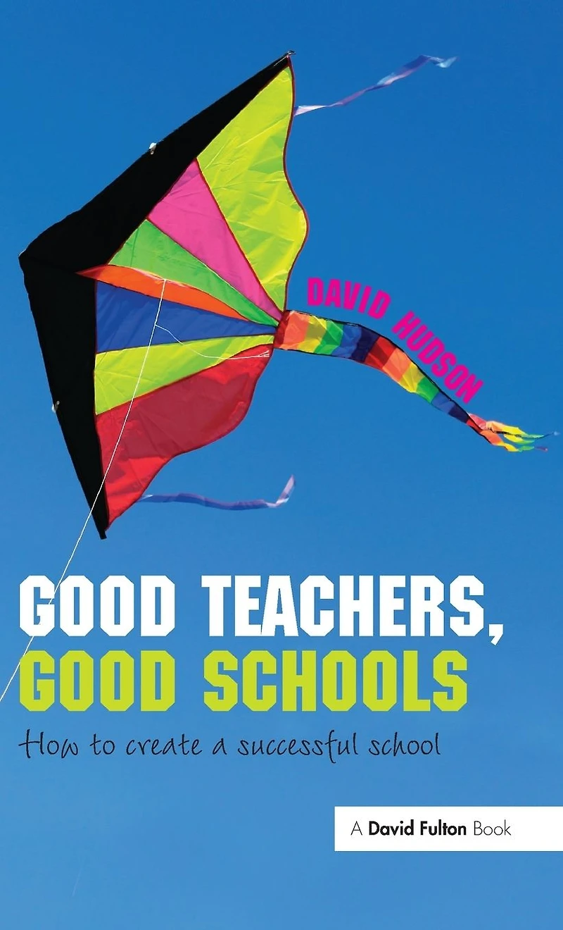 Good Teachers, Schools: How to Create a Successful School