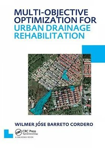 Multi-Objective Optimization for Urban Drainage Rehabilitation: UNESCO-IHE PhD Thesis