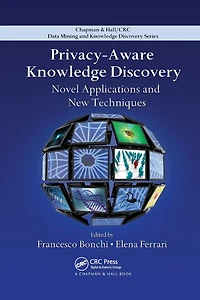 Privacy-Aware Knowledge Discovery: Novel Applications and New Techniques