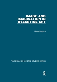 Image and Imagination Byzantine Art