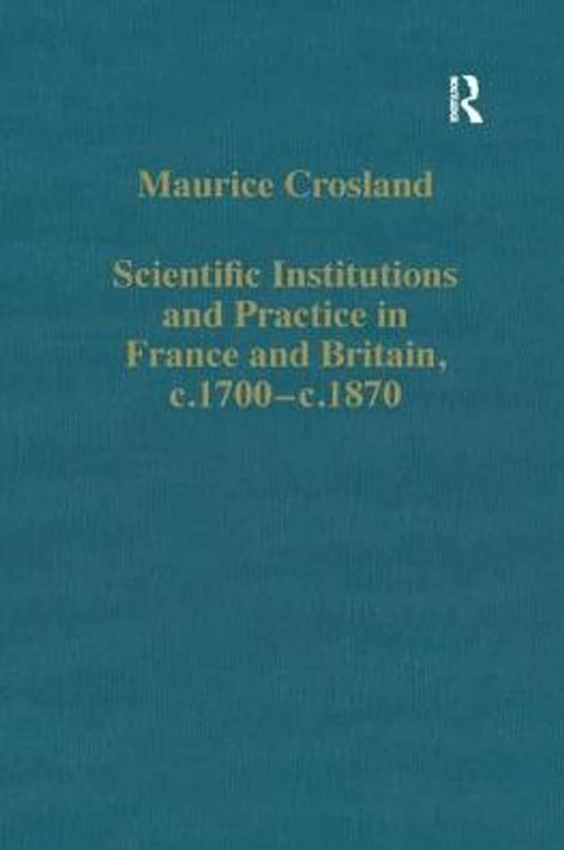 Scientific Institutions and Practice France Britain, c.1700-c.1870