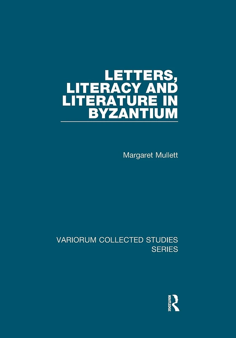 Letters, Literacy and Literature Byzantium