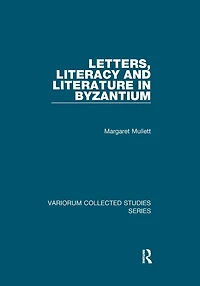 Letters, Literacy and Literature Byzantium