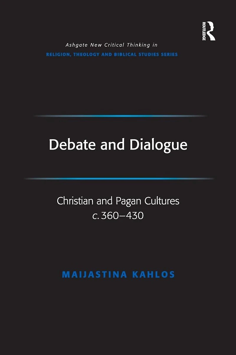 Debate and Dialogue: Christian Pagan Cultures c. 360-430