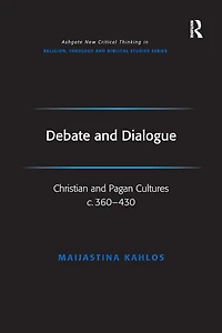 Debate and Dialogue: Christian Pagan Cultures c. 360-430