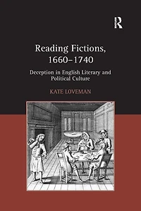Reading Fictions, 1660-1740: Deception English Literary and Political Culture