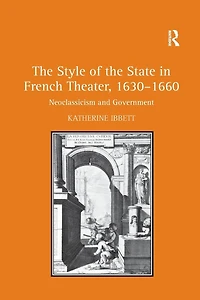 the Style of State French Theater, 1630-1660: Neoclassicism and Government