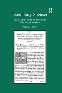 Exemplary Spenser: Visual and Poetic Pedagogy The Faerie Queene