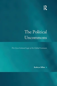 the Political Uncommons: Cross-Cultural Logic of Global Commons