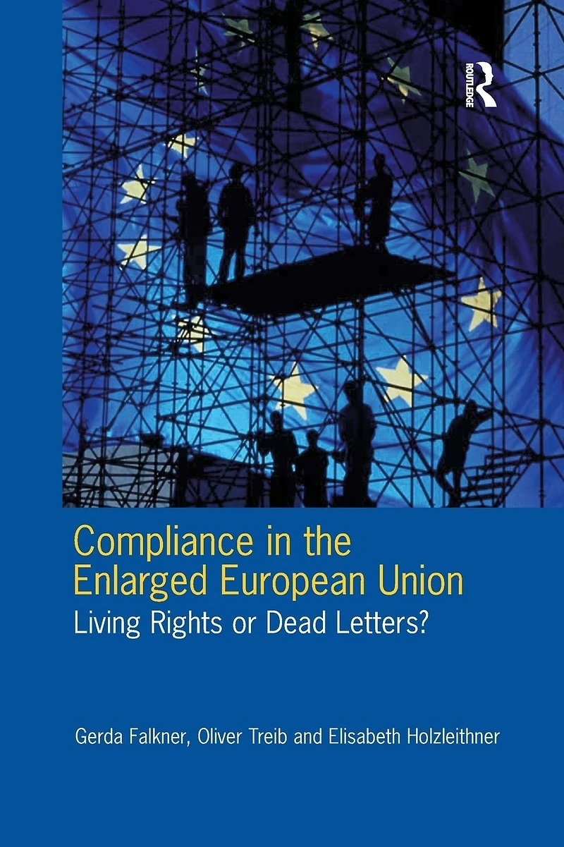 Compliance the Enlarged European Union: Living Rights or Dead Letters?