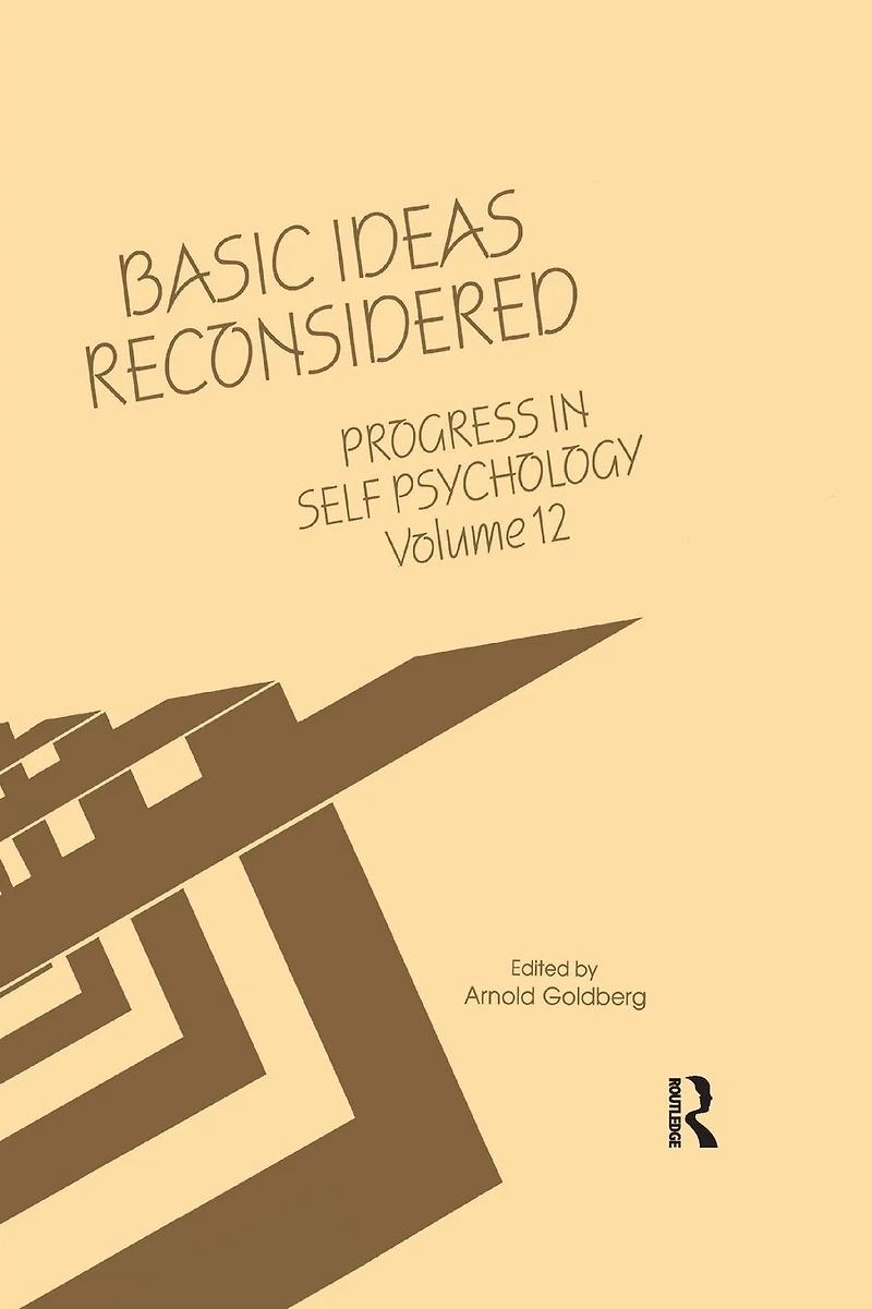 Progress Self Psychology, V. 12: Basic Ideas Reconsidered