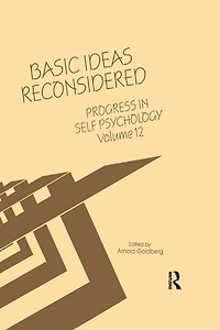 Progress Self Psychology, V. 12: Basic Ideas Reconsidered