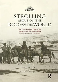 Strolling About on the Roof of World: First Hundred Years Royal Society for Asian Affairs