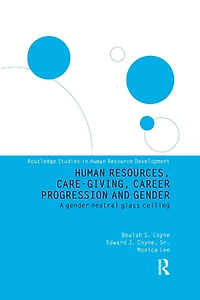 Human Resources, Care Giving, Career Progression and Gender: A Gender Neutral Glass Ceiling