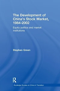 The Development of China's Stockmarket, 1984-2002: Equity Politics and Market Institutions