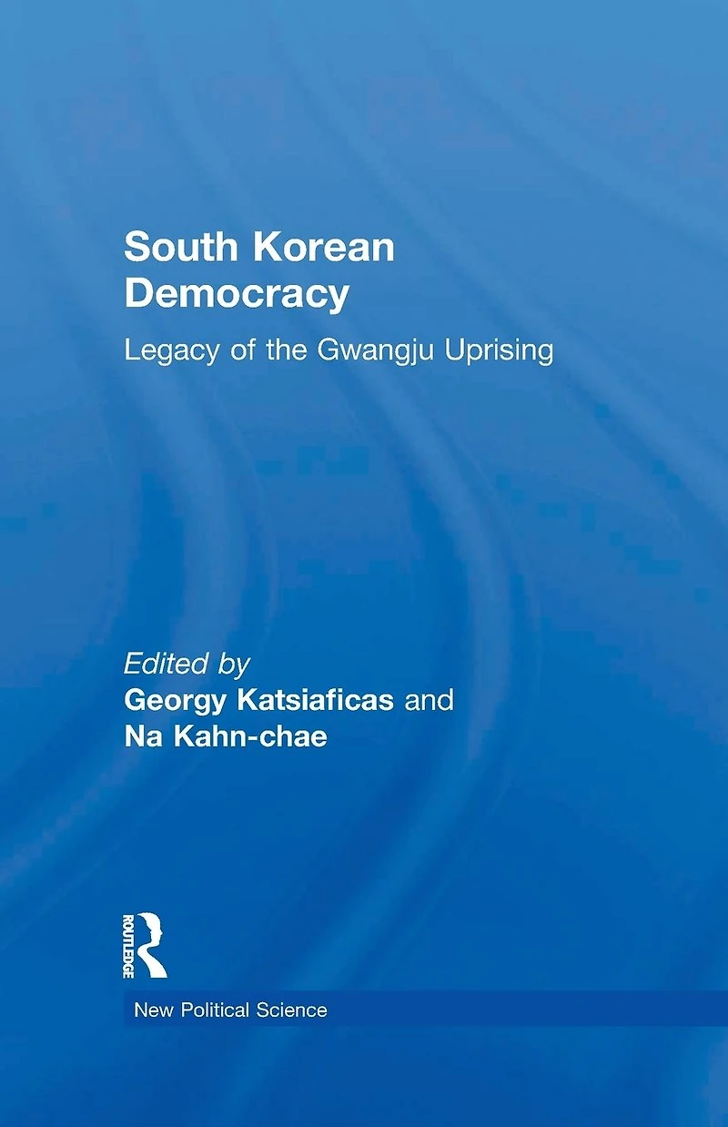 South Korean Democracy: Legacy of the Gwangju Uprising