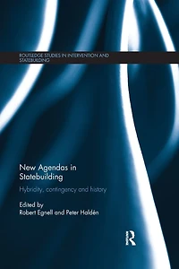 New Agendas Statebuilding: Hybridity, Contingency and History