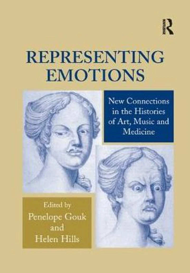 Representing Emotions: New Connections the Histories of Art, Music and Medicine