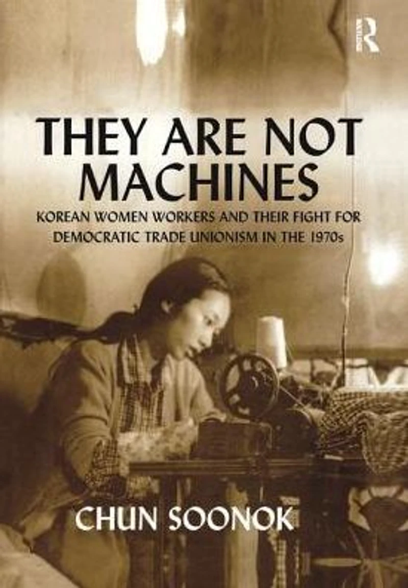 They Are Not Machines: Korean Women Workers and their Fight for Democratic Trade Unionism the 1970s
