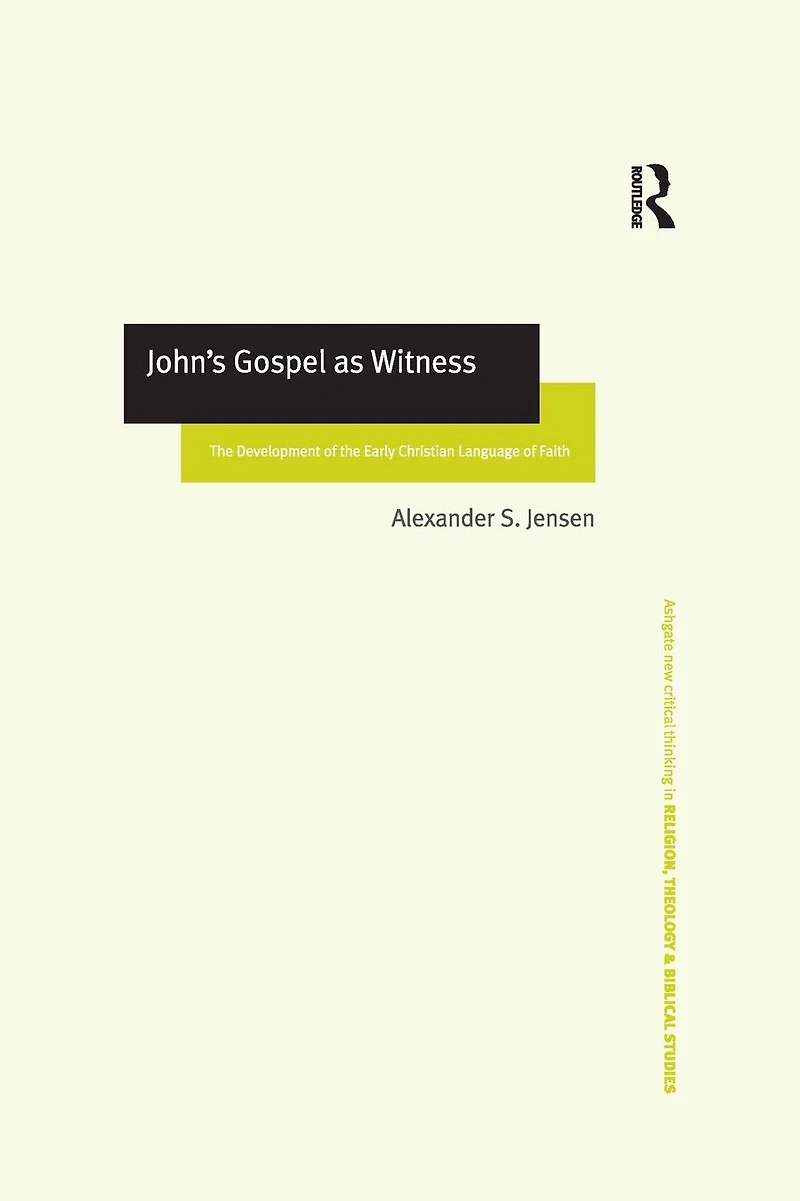 John's Gospel as Witness: the Development of Early Christian Language Faith