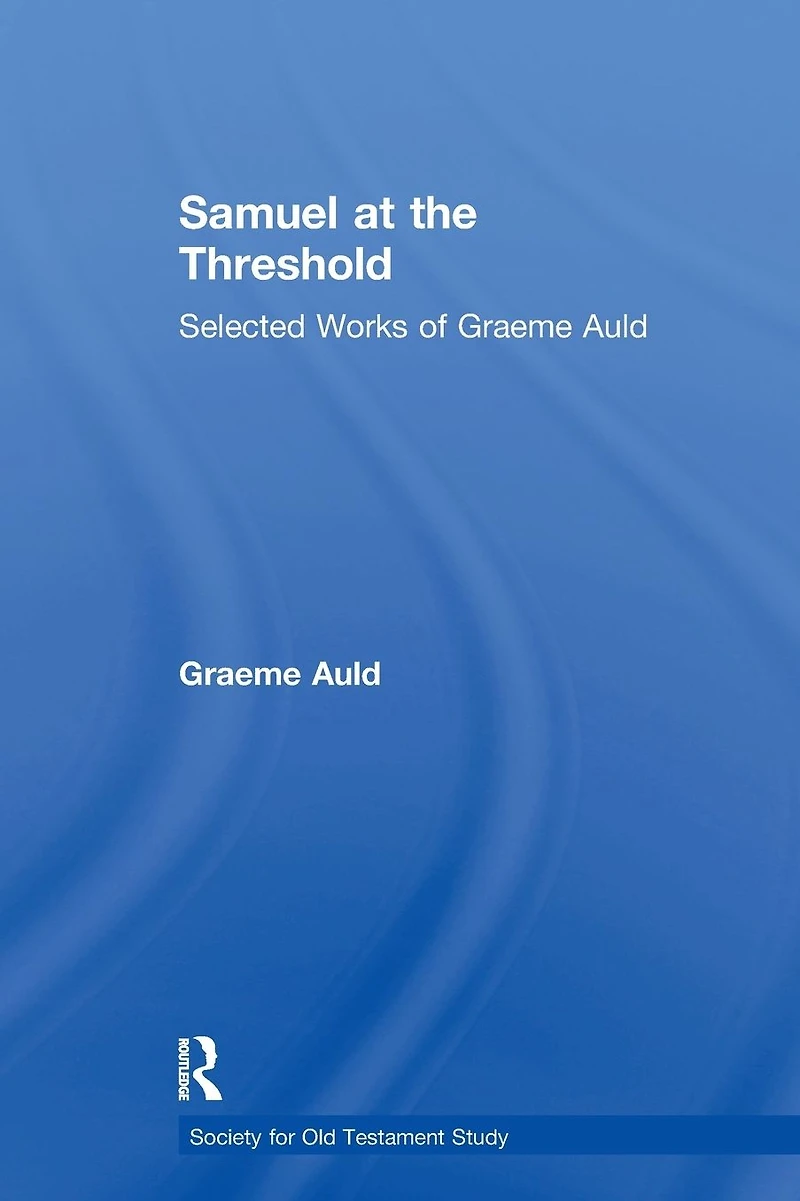 Samuel at the Threshold: Selected Works of Graeme Auld