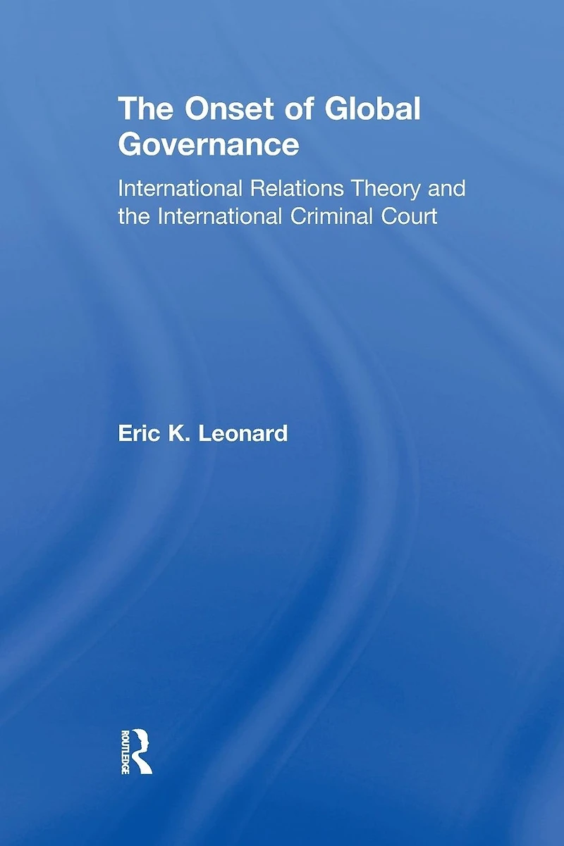 the Onset of Global Governance: International Relations Theory and Criminal Court