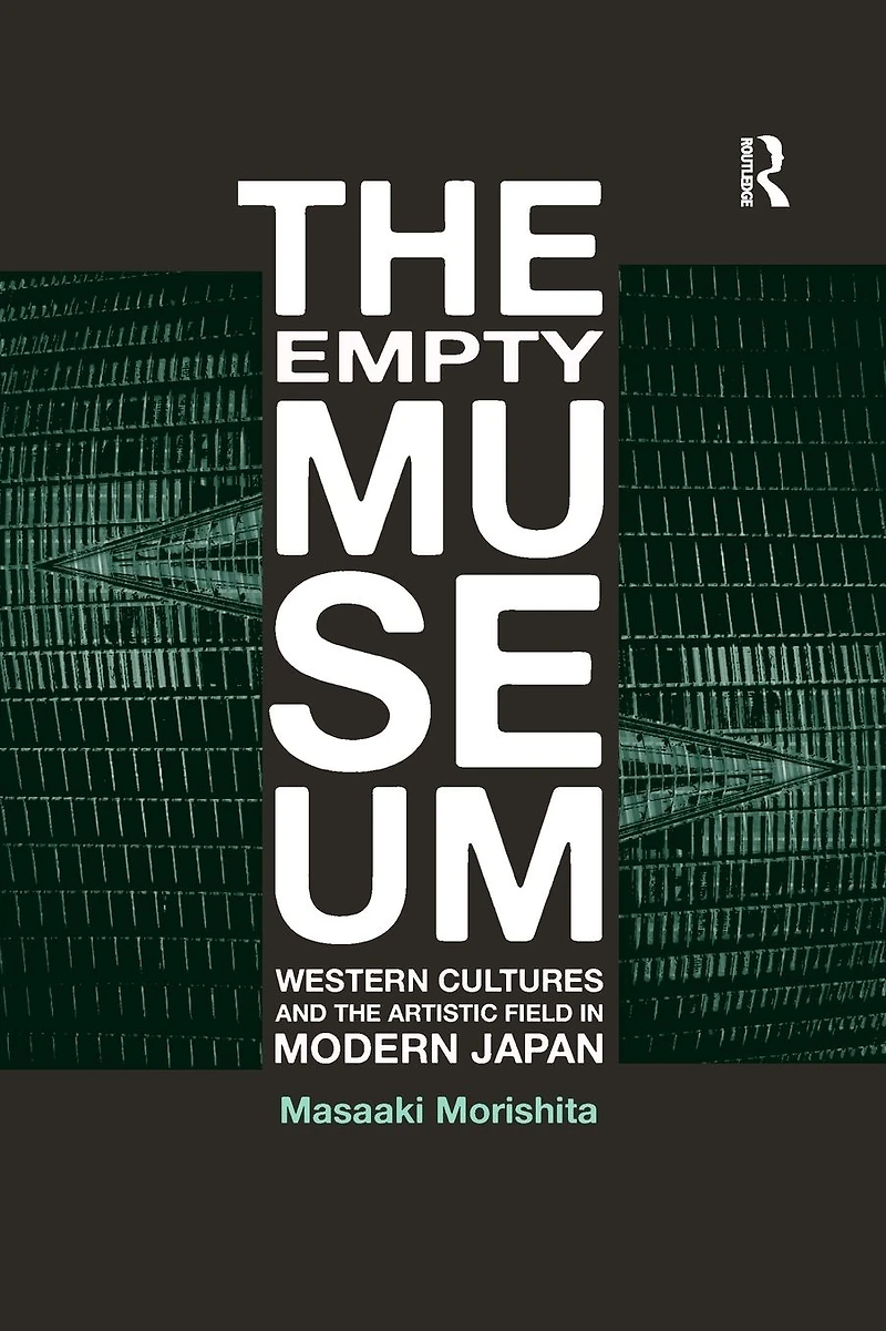 the Empty Museum: Western Cultures and Artistic Field Modern Japan
