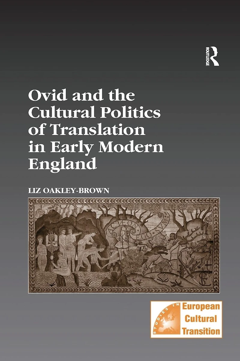 Ovid and the Cultural Politics of Translation Early Modern England