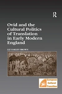 Ovid and the Cultural Politics of Translation Early Modern England