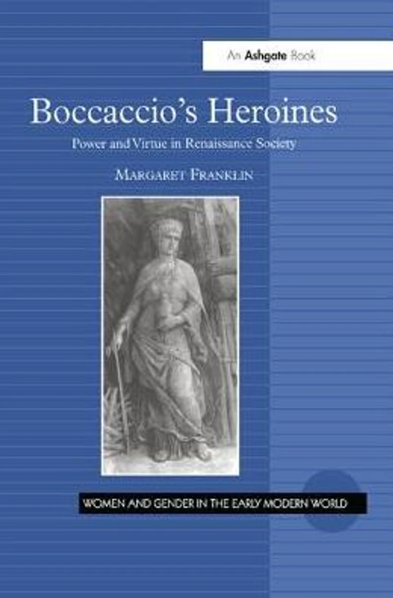 Boccaccio's Heroines: Power and Virtue Renaissance Society