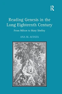Reading Genesis the Long Eighteenth Century: From Milton to Mary Shelley