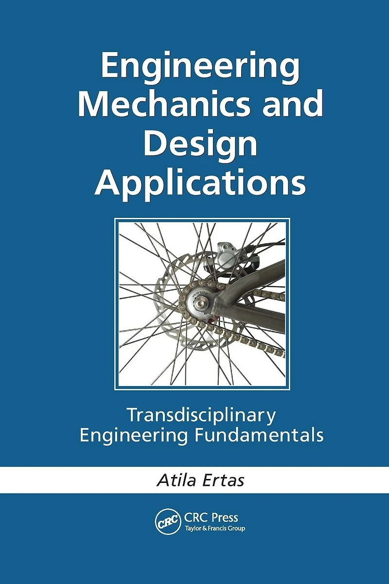 Engineering Mechanics and Design Applications: Transdisciplinary Fundamentals