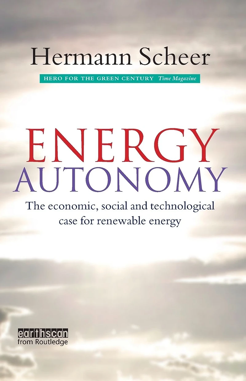 Energy Autonomy: The Economic, Social and Technological Case for Renewable