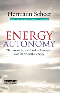 Energy Autonomy: The Economic, Social and Technological Case for Renewable
