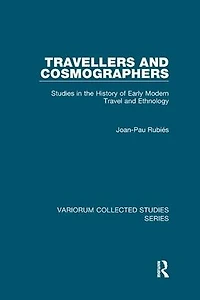 Travellers and Cosmographers: Studies in the History of Early Modern Travel and Ethnology
