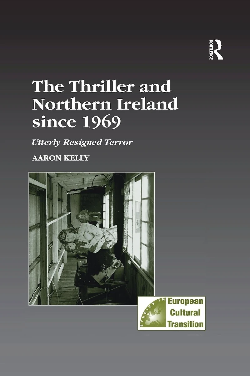 The Thriller and Northern Ireland since 1969: Utterly Resigned Terror