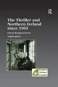 The Thriller and Northern Ireland since 1969: Utterly Resigned Terror