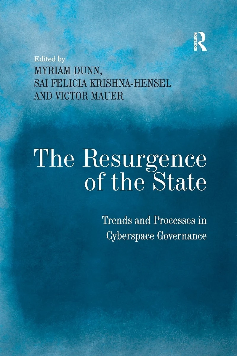 the Resurgence of State: Trends and Processes Cyberspace Governance