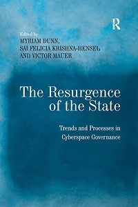 the Resurgence of State: Trends and Processes Cyberspace Governance