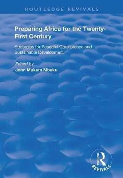 Preparing Africa for the Twenty-First Century: Strategies Peaceful Coexistence and Sustainable Development