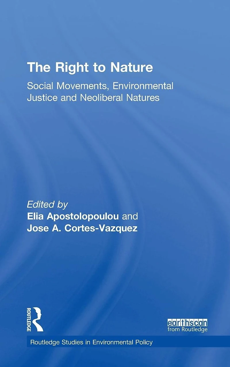 The Right to Nature: Social Movements, Environmental Justice and Neoliberal Natures