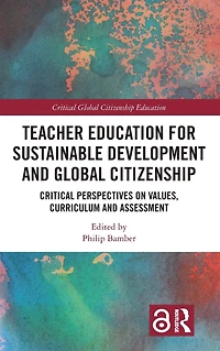 Teacher Education for Sustainable Development and Global Citizenship: Critical Perspectives on Values, Curriculum Assessment