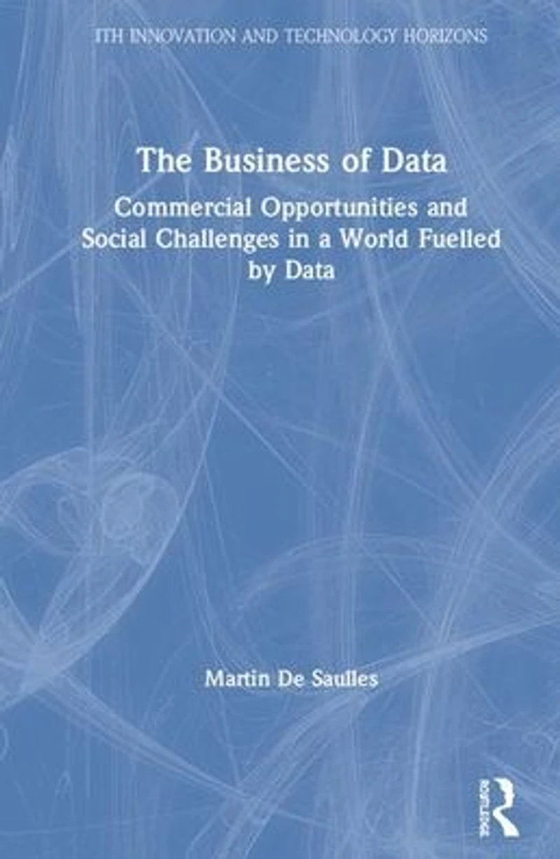 The Business of Data: Commercial Opportunities and Social Challenges a World Fuelled by Data