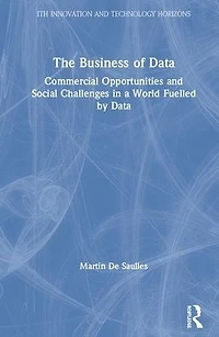 The Business of Data: Commercial Opportunities and Social Challenges a World Fuelled by Data