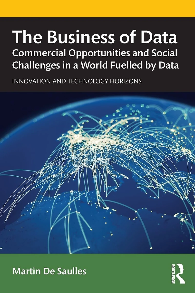 The Business of Data: Commercial Opportunities and Social Challenges a World Fuelled by Data
