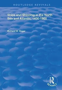Ships and Shipping the North Sea Atlantic, 1400-1800