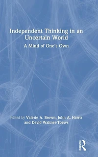 Independent Thinking an Uncertain World: A Mind of One's Own