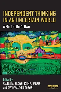 Independent Thinking an Uncertain World: A Mind of One's Own