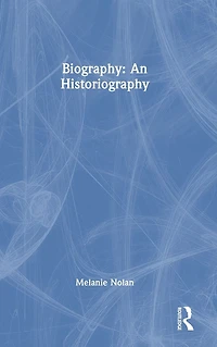 Biography: An Historiography